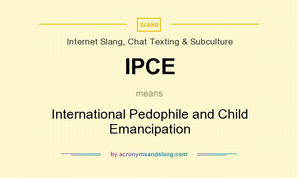What does IPCE mean? It stands for International Pedophile and Child Emancipation