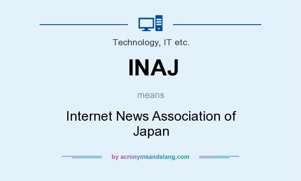 What does INAJ mean? It stands for Internet News Association of Japan