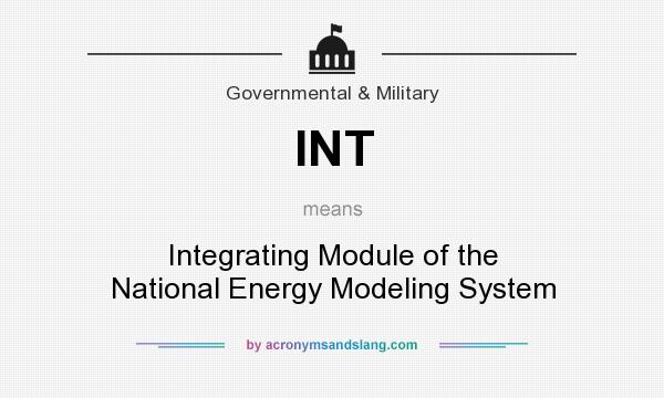What does INT mean? It stands for Integrating Module of the National Energy Modeling System