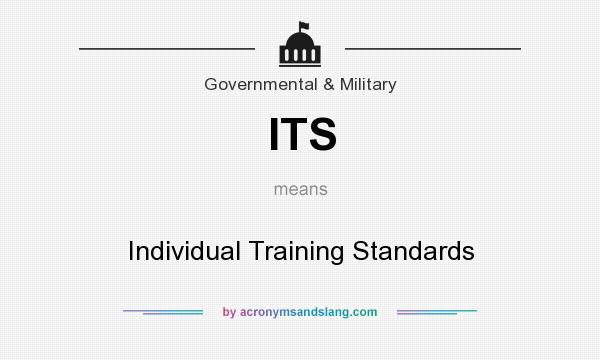 What does ITS mean? It stands for Individual Training Standards