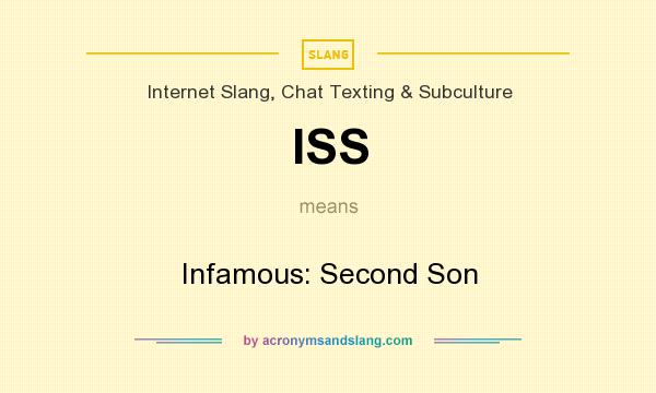 What does ISS mean? It stands for Infamous: Second Son