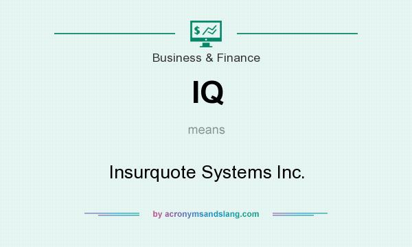 What does IQ mean? It stands for Insurquote Systems Inc.