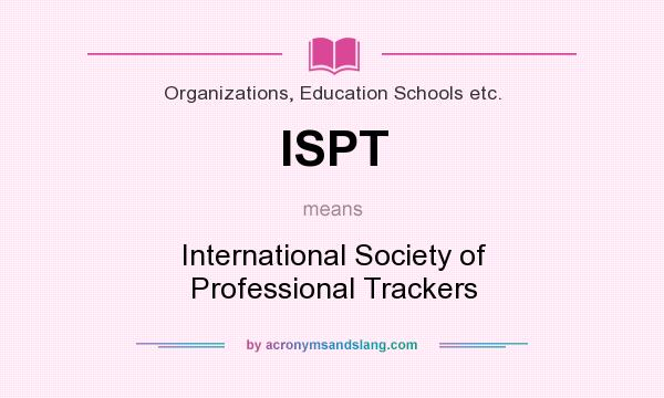 What does ISPT mean? It stands for International Society of Professional Trackers