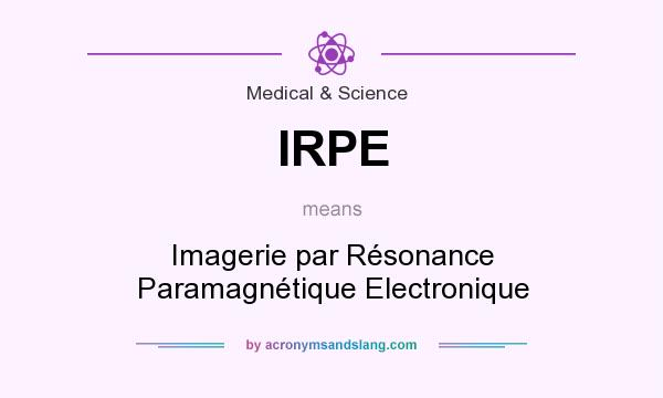 What does IRPE mean? It stands for Imagerie par Résonance Paramagnétique Electronique