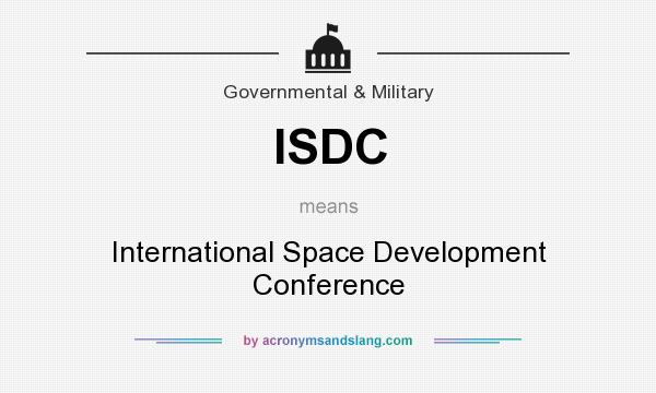 What does ISDC mean? It stands for International Space Development Conference