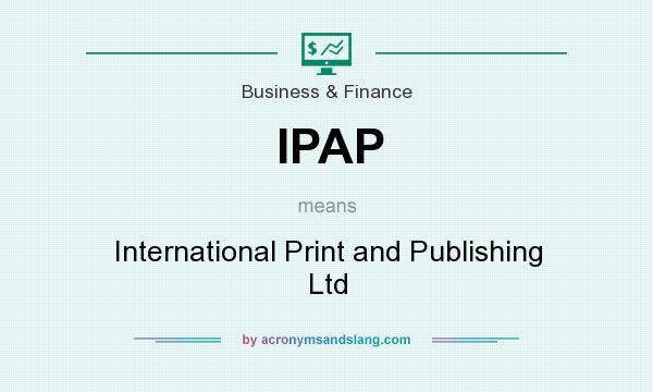 What does IPAP mean? It stands for International Print and Publishing Ltd