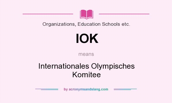 What does IOK mean? It stands for Internationales Olympisches Komitee