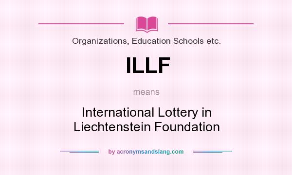 What does ILLF mean? It stands for International Lottery in Liechtenstein Foundation