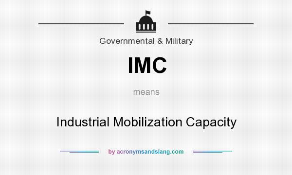 What does IMC mean? It stands for Industrial Mobilization Capacity