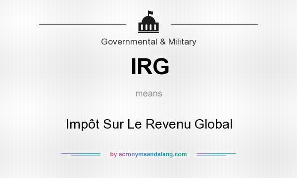 What does IRG mean? It stands for Impôt Sur Le Revenu Global