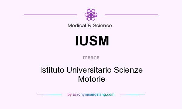 What does IUSM mean? It stands for Istituto Universitario Scienze Motorie