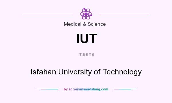 What does IUT mean? It stands for Isfahan University of Technology