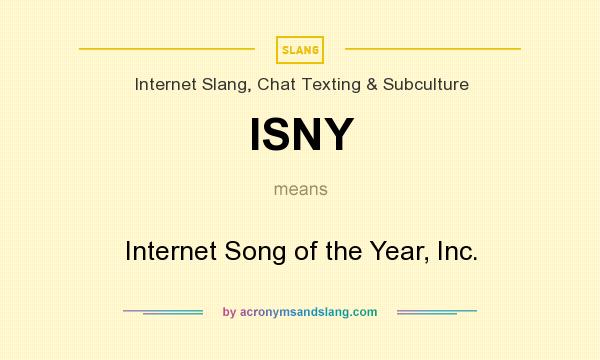 What does ISNY mean? It stands for Internet Song of the Year, Inc.