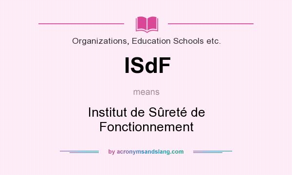 What does ISdF mean? It stands for Institut de Sûreté de Fonctionnement