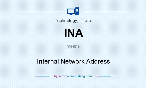 What does INA mean? It stands for Internal Network Address