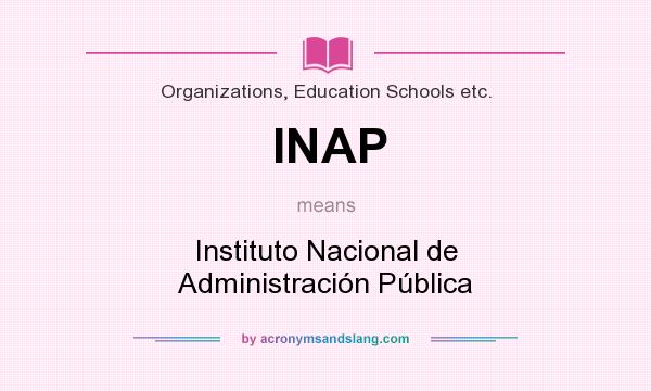 What does INAP mean? It stands for Instituto Nacional de Administración Pública