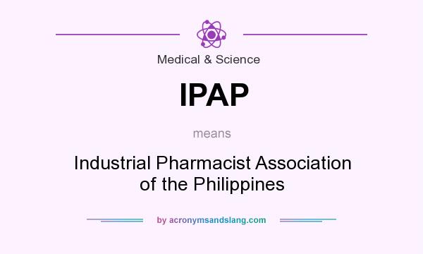 What does IPAP mean? It stands for Industrial Pharmacist Association of the Philippines