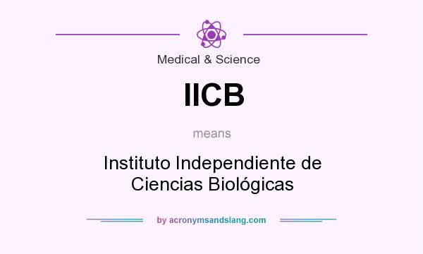 What does IICB mean? It stands for Instituto Independiente de Ciencias Biológicas
