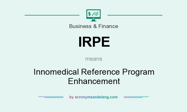 What does IRPE mean? It stands for Innomedical Reference Program Enhancement