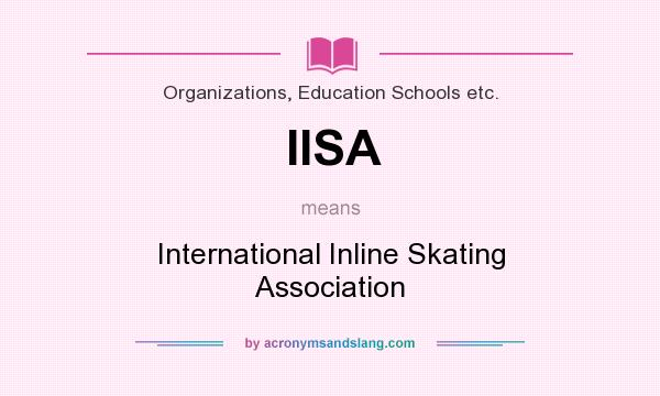 What does IISA mean? It stands for International Inline Skating Association