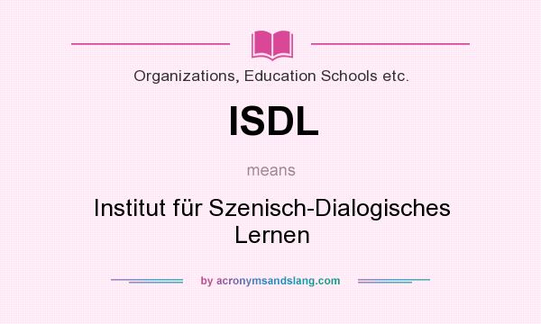 What does ISDL mean? It stands for Institut für Szenisch-Dialogisches Lernen