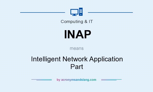 What does INAP mean? It stands for Intelligent Network Application Part