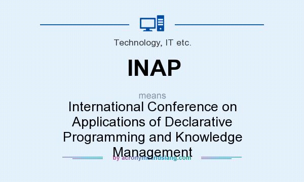 What does INAP mean? It stands for International Conference on Applications of Declarative Programming and Knowledge Management
