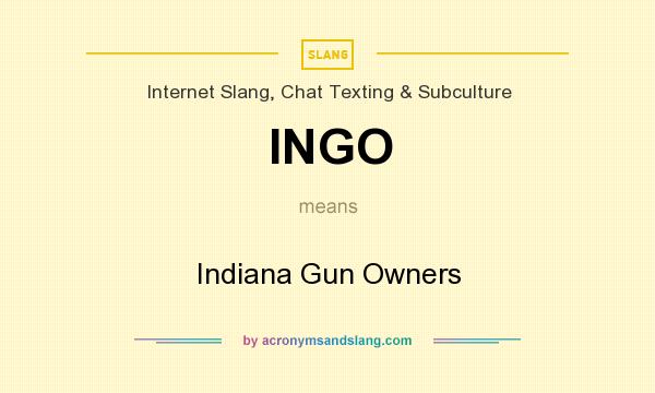 What does INGO mean? It stands for Indiana Gun Owners