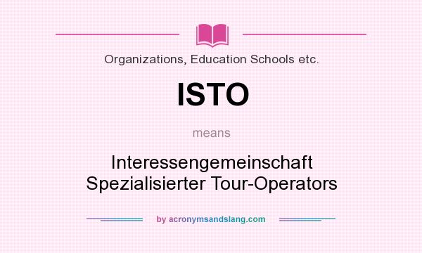 What does ISTO mean? It stands for Interessengemeinschaft Spezialisierter Tour-Operators