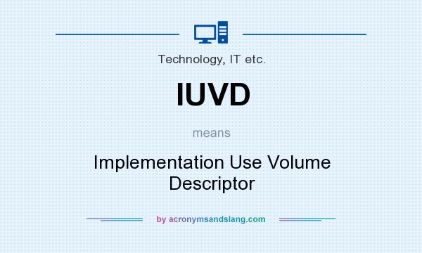 What does IUVD mean? It stands for Implementation Use Volume Descriptor