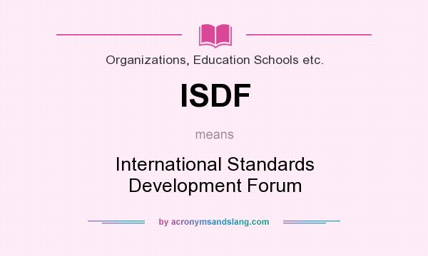 What does ISDF mean? It stands for International Standards Development Forum