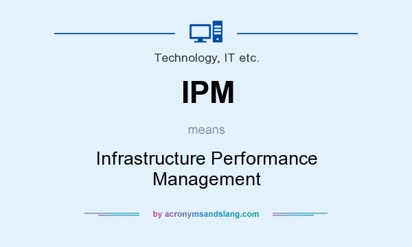 What does IPM mean? It stands for Infrastructure Performance Management
