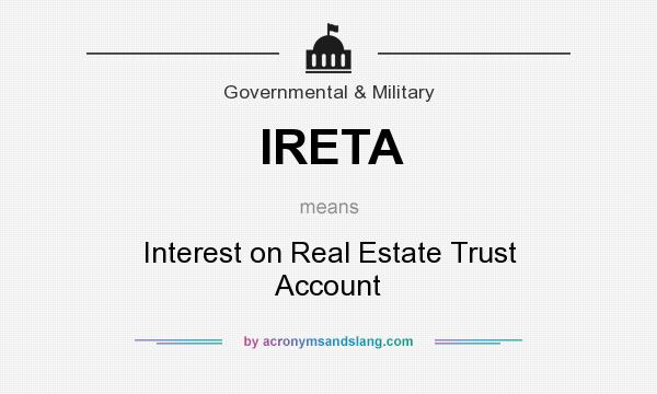 What does IRETA mean? It stands for Interest on Real Estate Trust Account