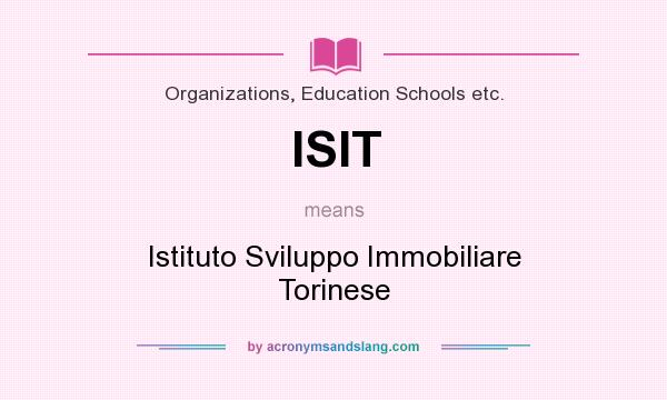 What does ISIT mean? It stands for Istituto Sviluppo Immobiliare Torinese