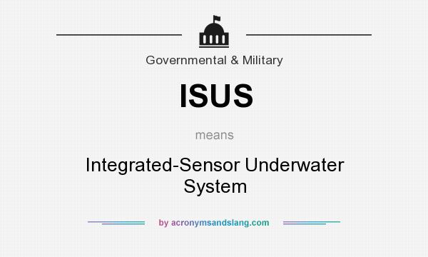 What does ISUS mean? It stands for Integrated-Sensor Underwater System