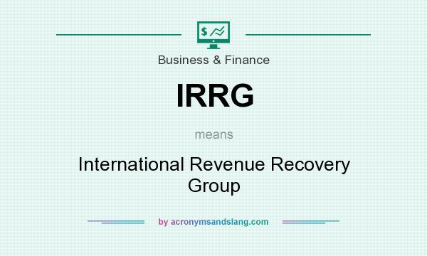 What does IRRG mean? It stands for International Revenue Recovery Group