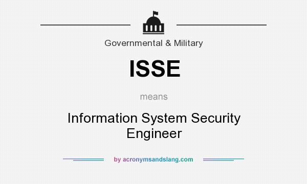 What does ISSE mean? It stands for Information System Security Engineer