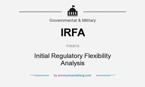 What does IRFA mean? It stands for Initial Regulatory Flexibility Analysis