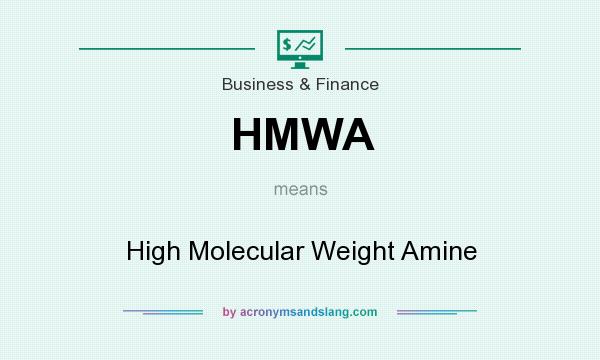 What does HMWA mean? It stands for High Molecular Weight Amine