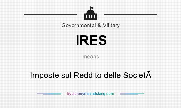 What does IRES mean? It stands for Imposte sul Reddito delle Societ