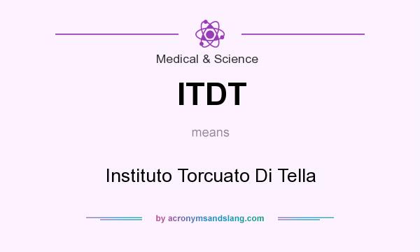 What does ITDT mean? It stands for Instituto Torcuato Di Tella