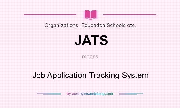 What does JATS mean? It stands for Job Application Tracking System