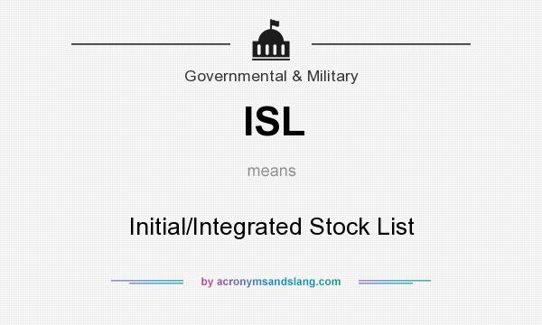 What does ISL mean? It stands for Initial/Integrated Stock List