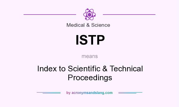 What does ISTP mean? It stands for Index to Scientific & Technical Proceedings