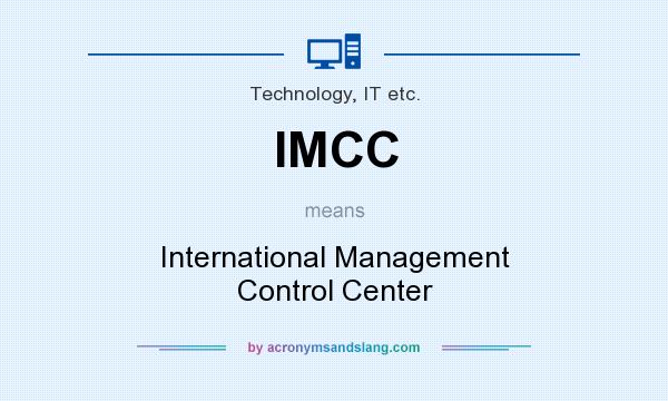 What does IMCC mean? It stands for International Management Control Center