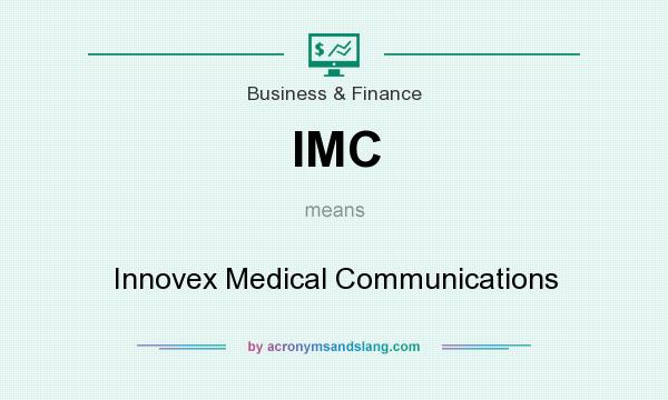 What does IMC mean? It stands for Innovex Medical Communications