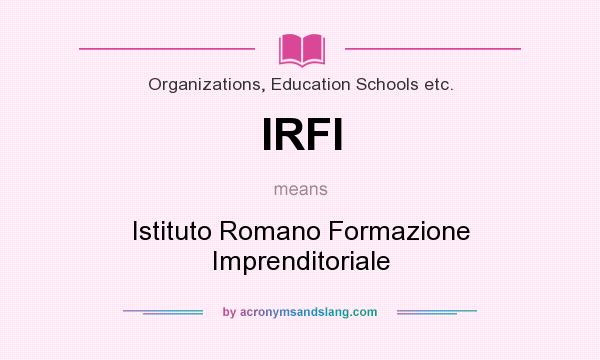 What does IRFI mean? It stands for Istituto Romano Formazione Imprenditoriale