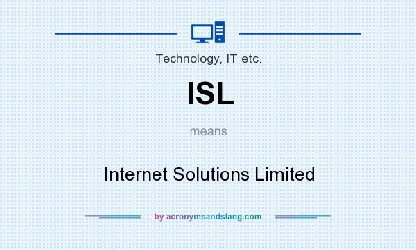 What does ISL mean? It stands for Internet Solutions Limited