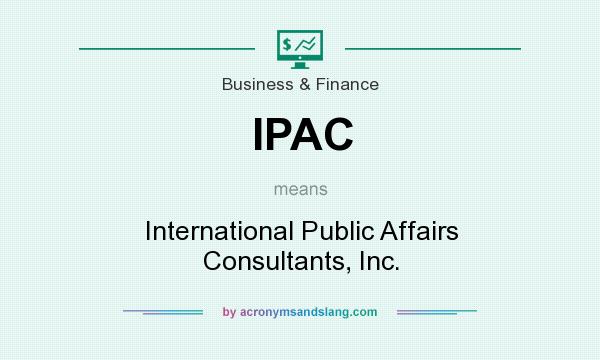 What does IPAC mean? It stands for International Public Affairs Consultants, Inc.