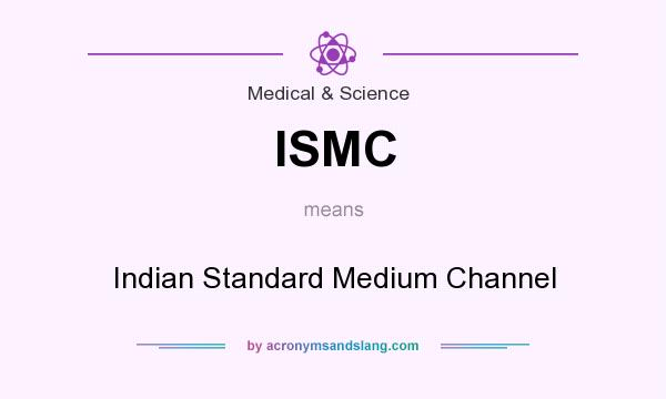 What does ISMC mean? It stands for Indian Standard Medium Channel